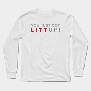 YOU JUST GOT LITT UP! Long Sleeve T-Shirt